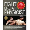 Fight Like a Physicist: The Incredible Science Behind Martial Arts, Used [Paperback]