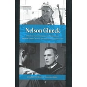 Nelson Glueck : Biblical Archaeologist and President of the Hebrew Union College-Jewish Institute of Religion (Hardcover)