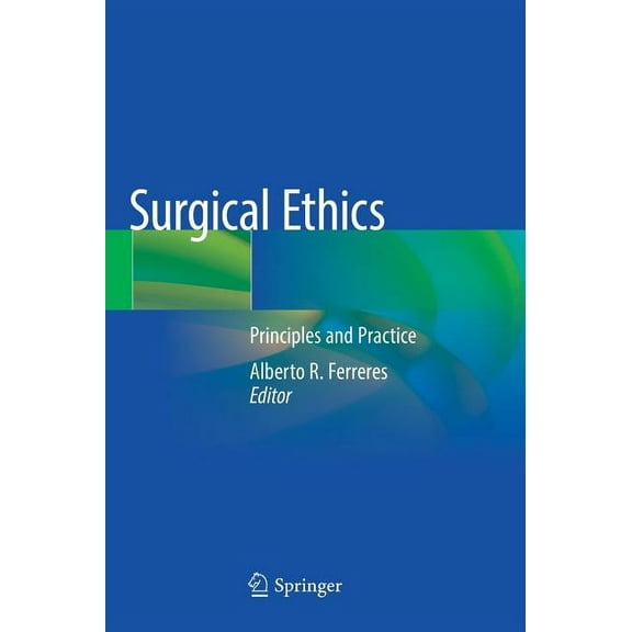 Surgical Ethics: Principles and Practice, (Hardcover)