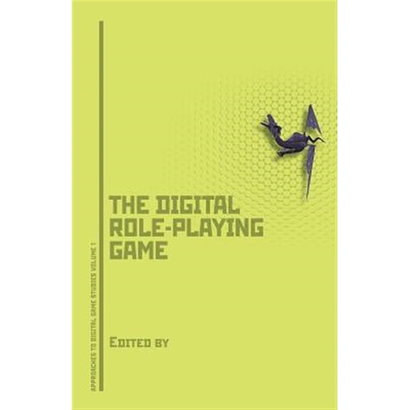 Pre-Owned Approaches to Digital Game Studies: Dungeons, Dragons, and Digital Denizens: The Digital Role-Playing Game (Paperback)