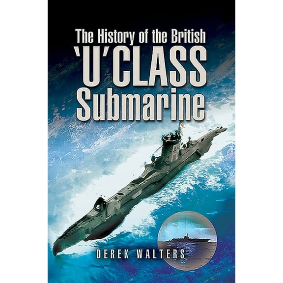 The History of the British U Class Submarine (Paperback)