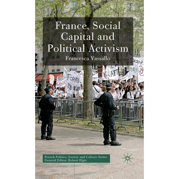 French Politics, Society and Culture France, Social Capital and Political Activism, (Hardcover)