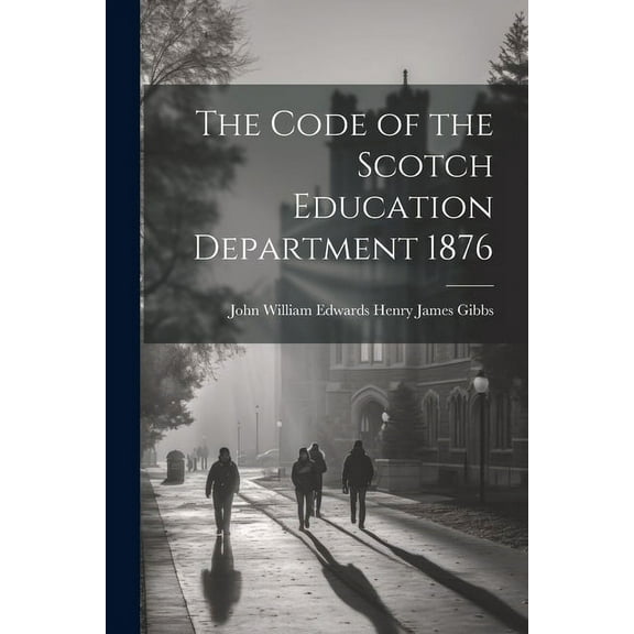 The Code of the Scotch Education Department 1876, (Paperback)