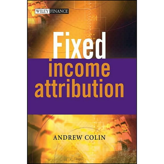 Wiley Finance Fixed Income Attribution, Book 317, (Hardcover)
