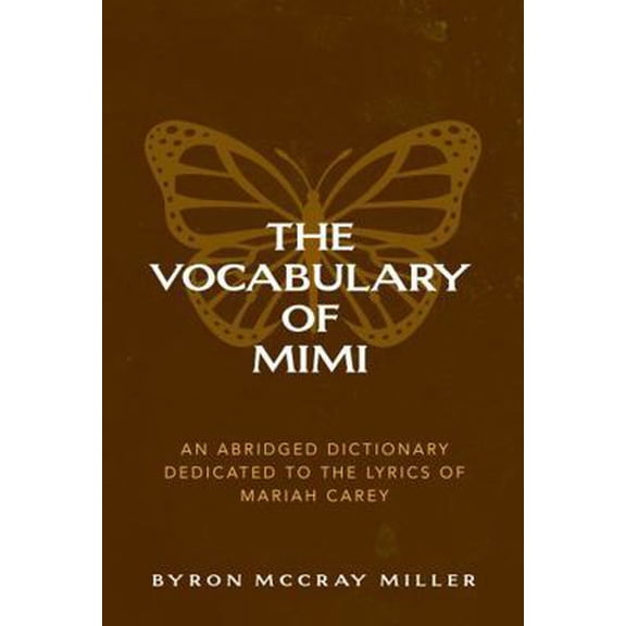 Pre-Owned The Vocabulary of Mimi: An Abridged Dictionary Dedicated to the Lyrics of Mariah Carey, 9781733348812, 1733348816, Paperback,