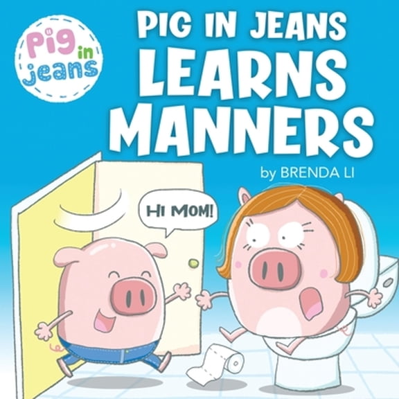 Pre-Owned Pig In Jeans Learns Manners (Paperback) by Brenda Li