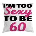 thumbnail image 1 of 60th Birthday Decorations Throw Pillow Cushion Cover, Hot Party Theme I am Too Sexy To Be 60 Hand Written Quote, Decorative Square Accent Pillow Case, 18 X 18 Inches, Hot Pink and Black, by Ambesonne, 1 of 2