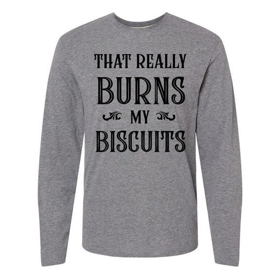 Inktastic That Really Burns My Biscuits Long Sleeve T-Shirt