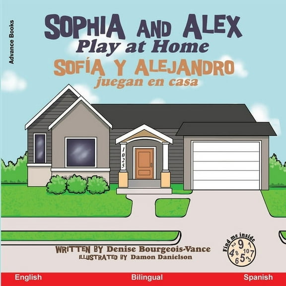 SofÃ­a Y Alejandro Sophia and Alex Play at Home: Sophia and Alex Play at Home SofÃ­a y Alejandro juegan en casa, Book 5, (Paperback)