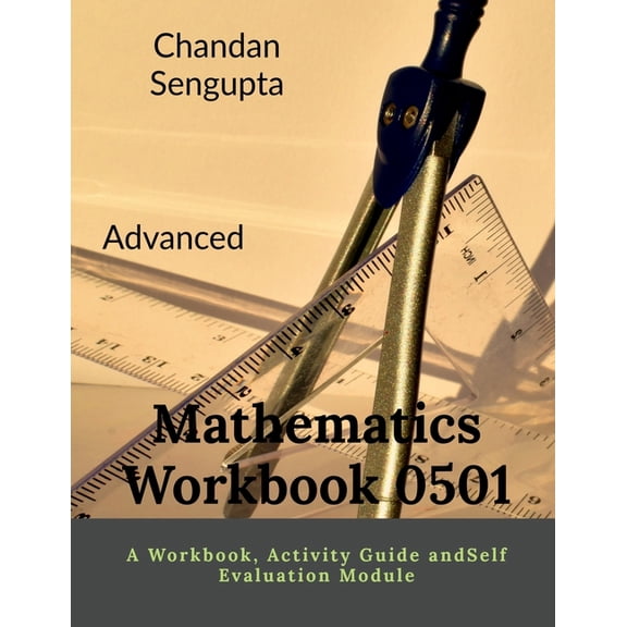Advanced Mathematics Workbook 0501: A Workbook, Activity Guide andSelf Evaluation Module, (Paperback)