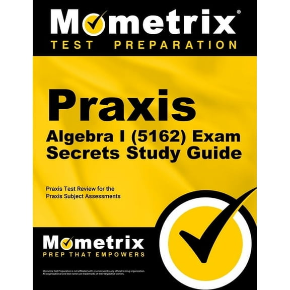 Praxis Algebra I (5162) Exam Secrets Study Guide : Praxis Test Review for the Praxis Subject Assessments (Paperback)