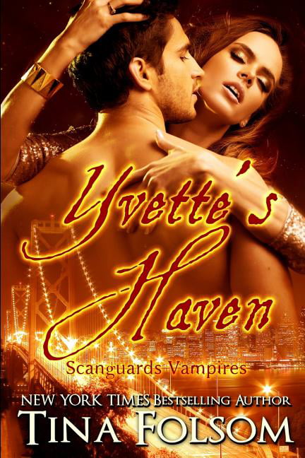 Yvettes Haven Scanguards Vampires 4 By Tina Folsom