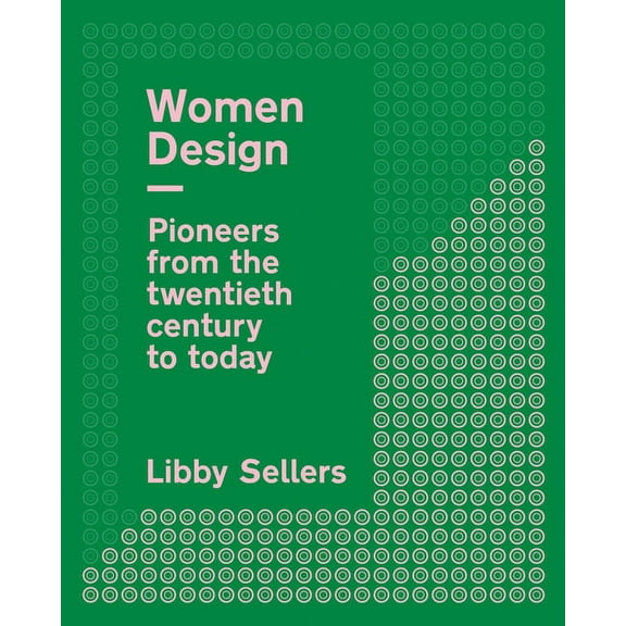 Women Design : Pioneers from the twentieth century to today (Paperback)