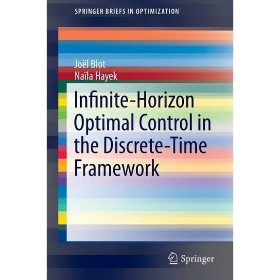 Springerbriefs in Optimization Infinite-Horizon Optimal Control in the Discrete-Time Framework, (Paperback)