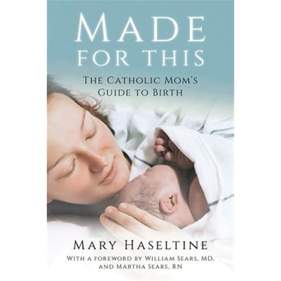 Pre-Owned Made for This : The Catholic Mom's Guide to Birth (Paperback) 9781681921716