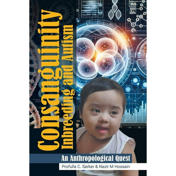 Consanguinity Inbreeding and Autism: An Anthropological Quest, (Paperback)