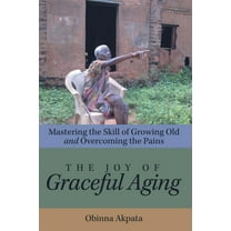 The Joy of Graceful Aging (Paperback)