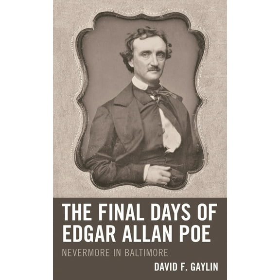 Perspectives on Edgar Allan Poe Final Days of Edgar Allan Poe: Nevermore in Baltimore, (Hardcover)