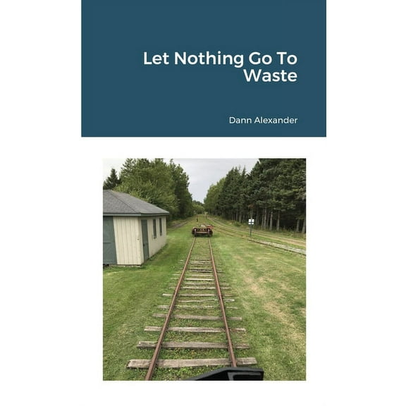 Let Nothing Go To Waste, (Paperback)