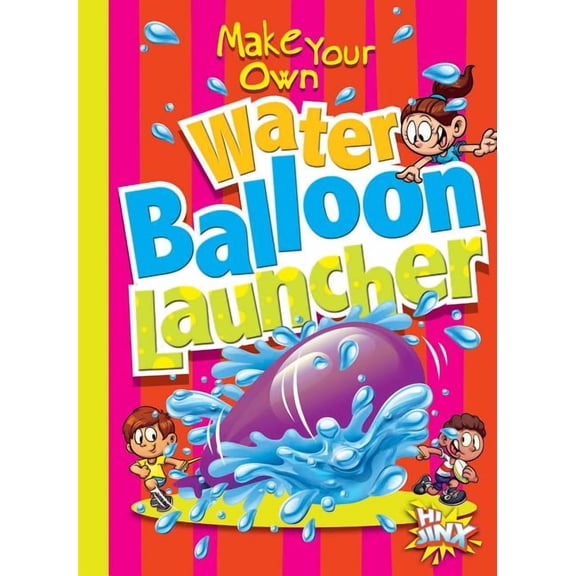 Make Your Own Fun: Make Your Own Water Balloon Launcher (Paperback)