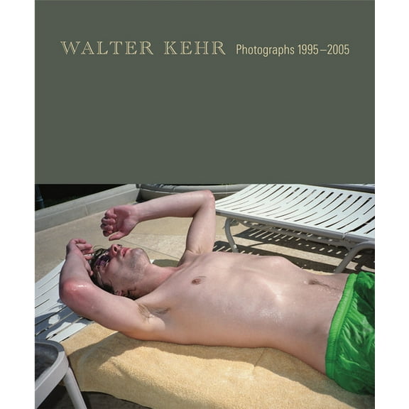 Walter Kehr: Photographs 1995-2005 (Hardcover)