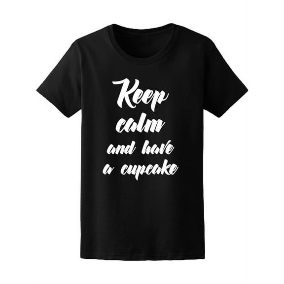 Keep Calm Eat A Cupcake Tee Women's -Image by Shutterstock