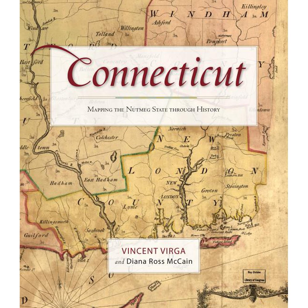 Connecticut Mapping the Nutmeg State Through History (Paperback