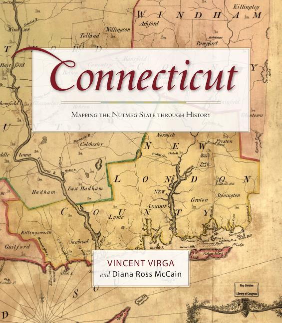 Connecticut : Mapping the Nutmeg State Through History (Paperback 