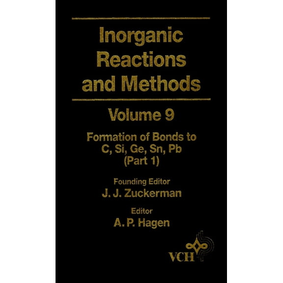Inorganic Reactions & Methods Inorganic Reactions and Methods, the Formation of Bonds to C, Si, Ge, Sn, PB (Part 1), Book 16, (Hardcover)