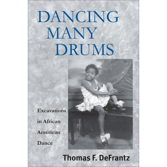 Studies in Dance History: Dancing Many Drums : Excavations In African American Dance (Series #19) (Paperback)