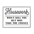 thumbnail image 4 of Stupell Industries Housework Work Wont Kill Why Chance Funny Phrase, 14 x 11, Design by Lettered and Lined, 4 of 5