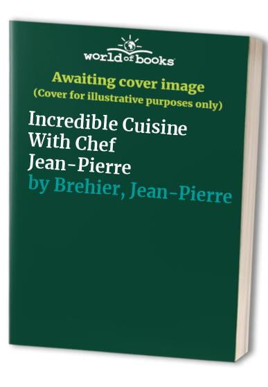 Pre-Owned Incredible Cuisine with Chef Jean-Pierre (Hardcover) 0783549466 9780783549460