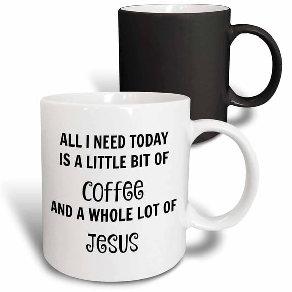 3drose, All I Need Today Is a Little Coffee and a Lot of Jesus, 11oz Magic Transforming Mug
