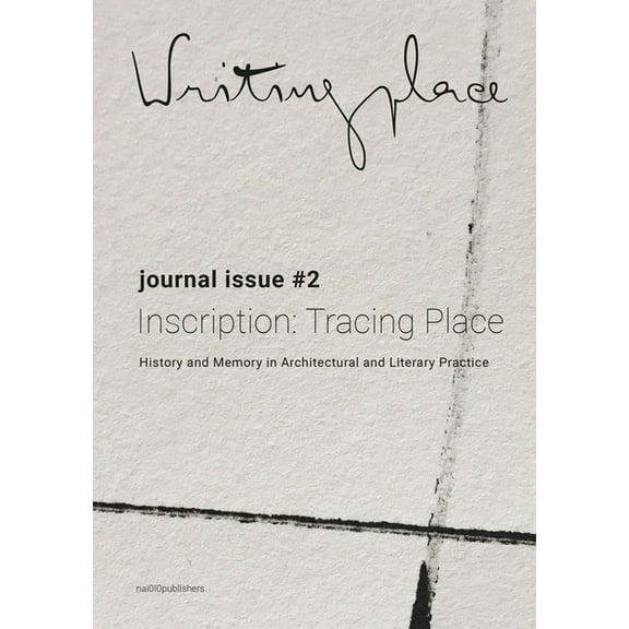Writingplace Journal for Architecture and Literature 2: Inscriptions: Tracing Place, (Paperback)