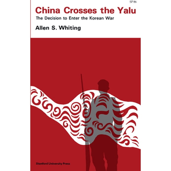 Pre-Owned China Crosses the Yalu: The Decision to Enter the Korean War (Paperback) 0804706298 9780804706292