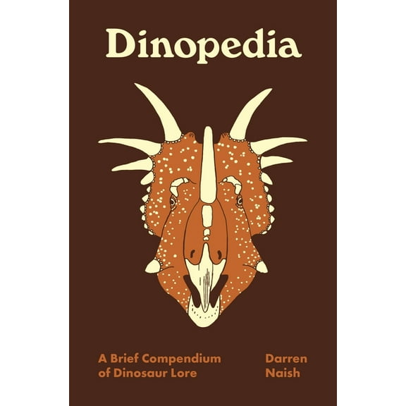Pedia Books Dinopedia: A Brief Compendium of Dinosaur Lore, Book 5, (Hardcover)