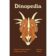 Pedia Books: Dinopedia: A Brief Compendium of Dinosaur Lore (Hardcover)