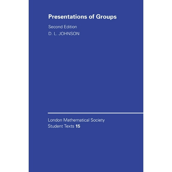 London Mathematical Society Student Text Presentations of Groups, Book 15, (Paperback)