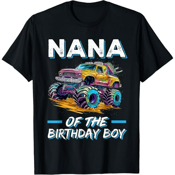 Nana of the Birthday Boy Monster Truck Birthday First Bday T-Shirt TShirt