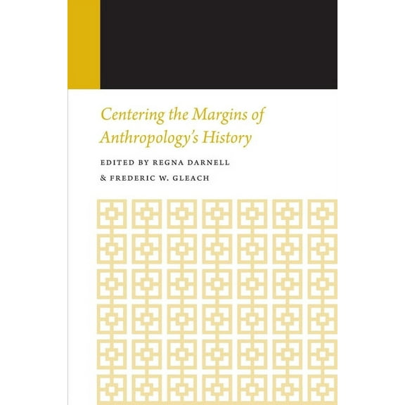 Histories of Anthropology Annual Centering the Margins of Anthropology's History: Volume 14, (Paperback)