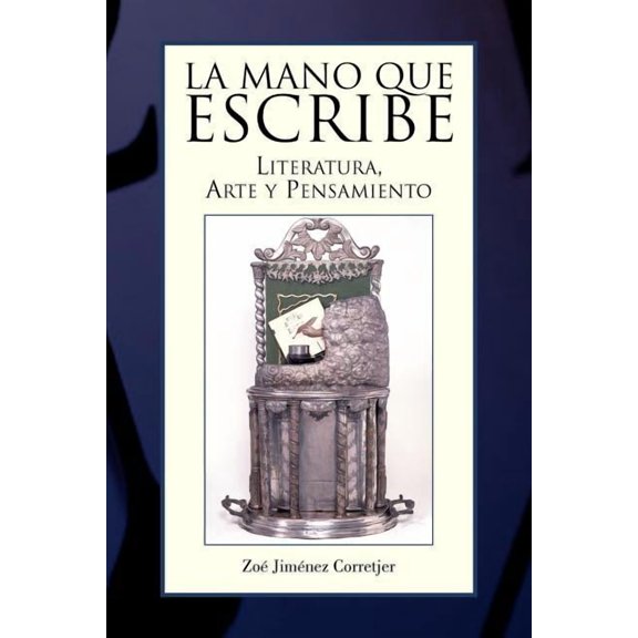 La Mano Que Escribe: Literatura, Arte y Pensamiento (Paperback) by Zoe Jimenez Corretjer