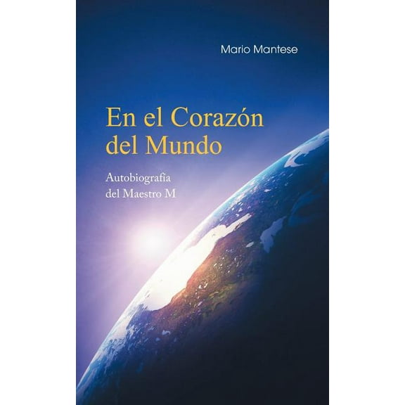 En el Corazón del Mundo: AutobiografÃa del Maestro M, (Paperback)