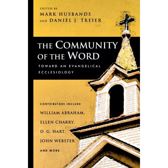 The Community of the Word: Toward an Evangelical Ecclesiology, (Paperback)