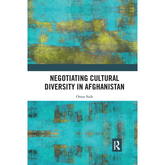 Negotiating Cultural Diversity in Afghanistan, (Paperback)
