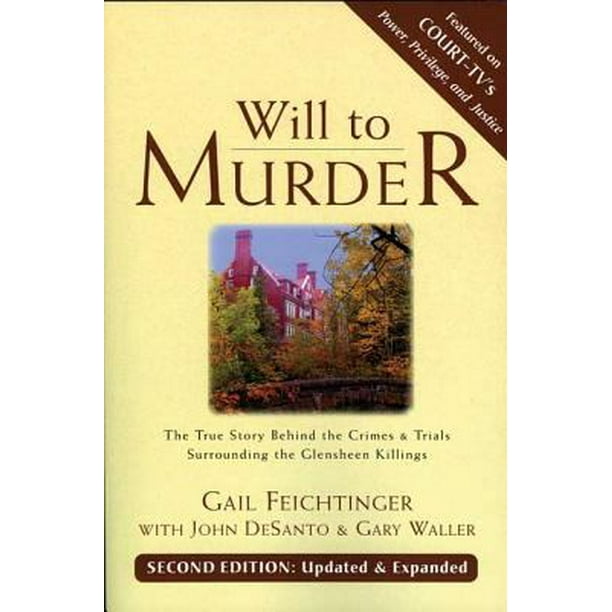 Will to Murder The True Story Behind the Crimes & Trials Surrounding