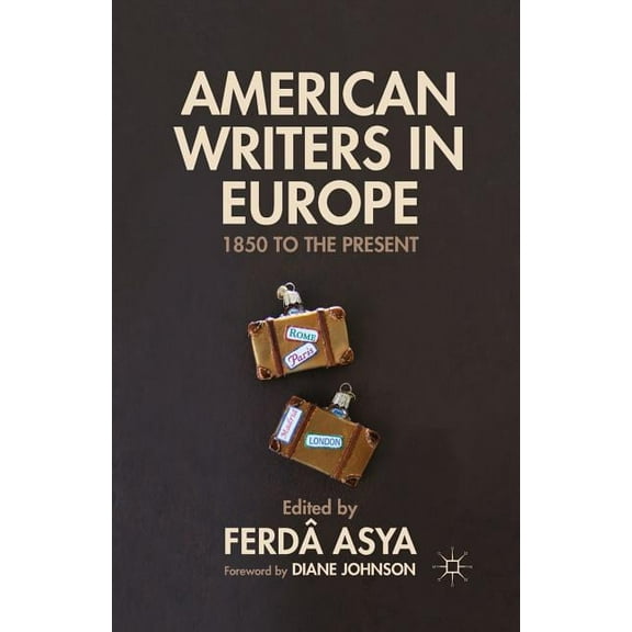 American Writers in Europe: 1850 to the Present, (Paperback)