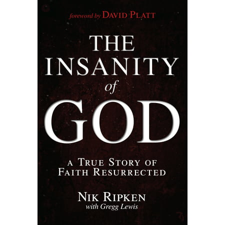 The Insanity of God : A True Story of Faith (Best Of Insanity Wolf)