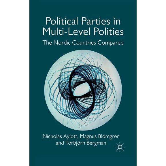 Political Parties in Multi-Level Polities: The Nordic Countries Compared, (Paperback)
