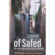 Raphael Patai Jewish Folklore and Anthro The Legend of Safed: Life and Fantasy in the City of Kabbalah, (Hardcover)