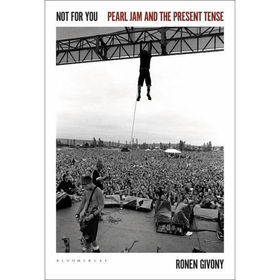 Not for You: Pearl Jam and the Present Tense, (Paperback)